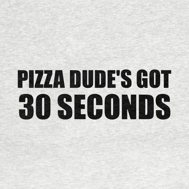 Pizza Dude s Got 30 Seconds Vintage by melianinur